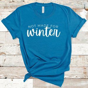 Not Made for Winter Tee